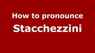 How to pronounce Stacchezzini