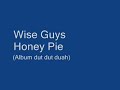 Wise Guys - Honey Pie