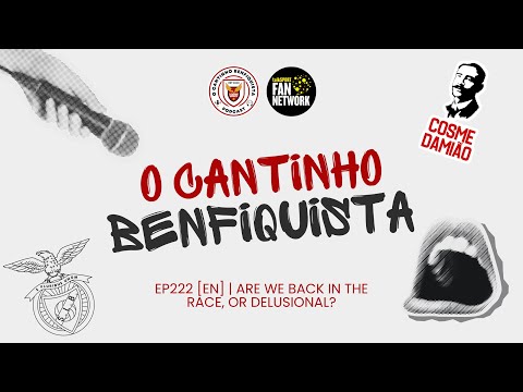 O Cantinho Benfiquista | Ep222 [EN] | Are We Back in the Race, or Delusional?