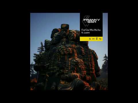 Franky Wah feat. Lusaint - Find Out Who We Are (Extended Mix) [SHÈN Recordings]