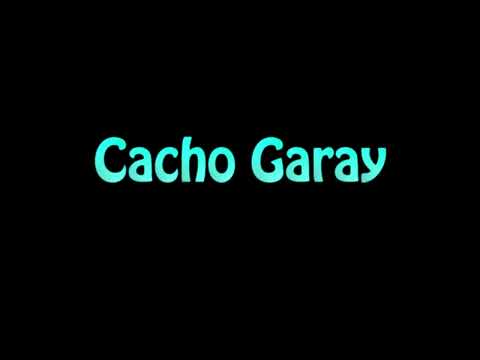 Learn How To Pronounce Cacho Garay