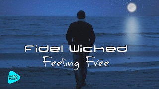 Fidel Wicked - Feeling Free (Official Audio 2017)