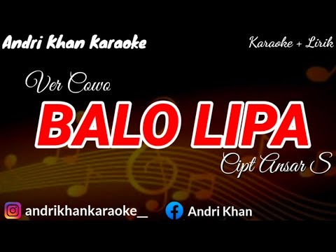 KARAOKE LIRIK " BALO LIPA " VER COWO ( CIPT ANSAR S ) Arr Andri Khan || #ANDRIKHANKARAOKE