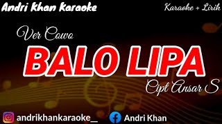Download lagu KARAOKE LIRIK ' BALO LIPA ' VER COWO ( CIPT ANSAR S ) Arr Andri Khan || #ANDRIKHANKARAOKE mp3