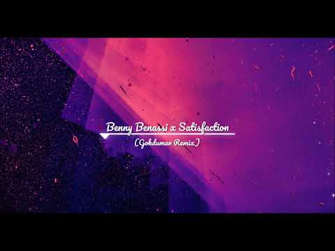Benny Benassi x Satisfaction (Gokduman Remix)