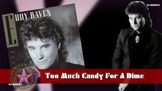 Eddy Raven  -Too Much Candy for a Dime (1991)
