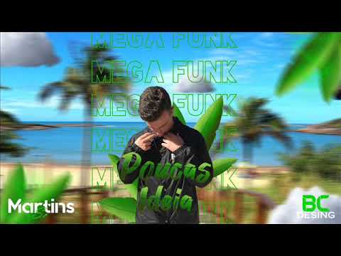 MEGA FUNK POUCAS IDEIAS MARTINS SC