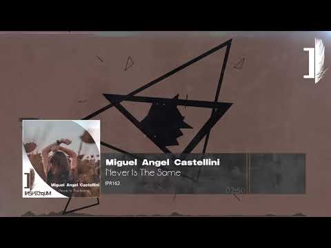 Miguel Angel Castellini - Never Is The Same [IPR162]