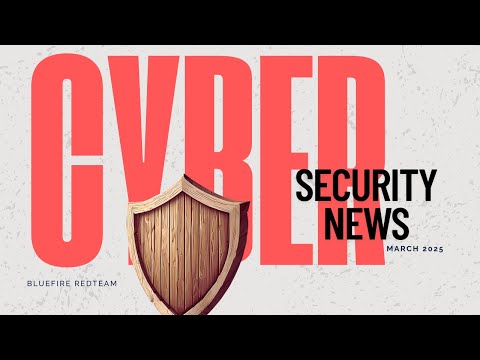Cyber Security NEWS - March 2025