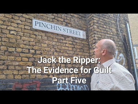 (34) Jack the Ripper: The Evidence for Guilt. Part Five