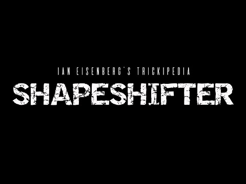 Shapeshifter - Ian Eisenberg's Trickipedia