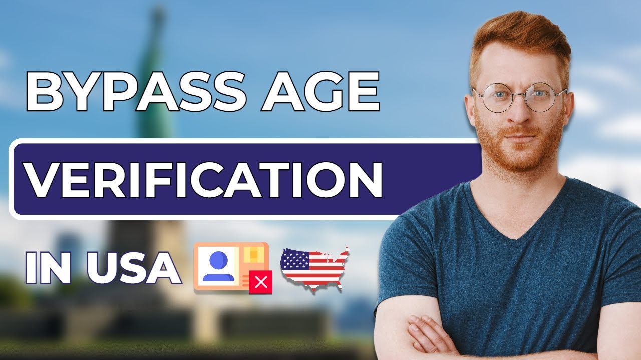 How to Bypass Age Verification in USA - Stay Secure & Private Online