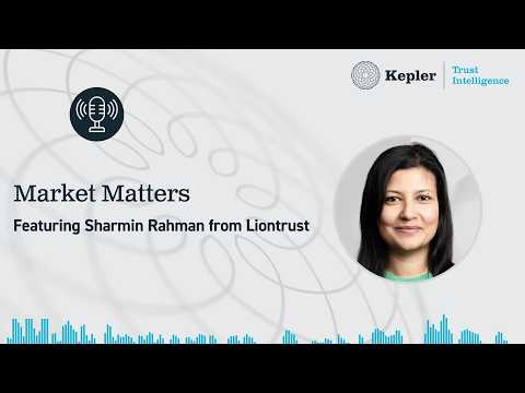 Market Matters featuring Sharmin Rahman from Liontrust