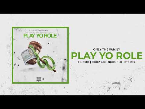 Only The Family - Play Yo Role ft Lil Durk, Booka 600, Doodie Lo, OTF Ikey