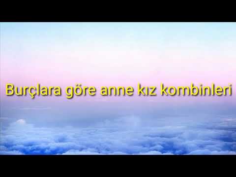 BURÇLARA GÖRE ANNE KIZ KOMBİNLERİ