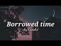 borrowed time lyric video💕