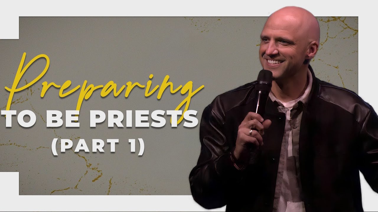 Kingdom of Priests “Part 1 – PREPARING to BE PRIESTS” | Pastor Aron Kirk