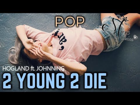 Hogland - 2 YOUNG 2 DIE ft. Johnning