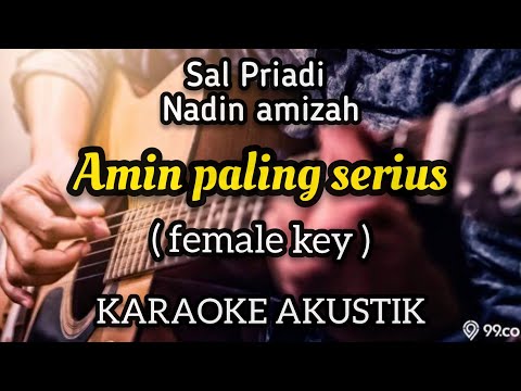 SAL PRIADI FT NADIN AMIZAH - AMIN PALING SERIUS KARAOKE VERSION AKUSTIK (FEMALE KEY)