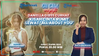 Curhat Bareng Daniella Gibbs, Ngomongin Lagu Baru Sampai Galau Ditinggal One Direction