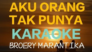 Download lagu AKU ORANG TAK PUNYA - BROERY MARANTIKA_KARAOKE mp3