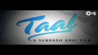 Movie Taal - Official Trailer - Aishwarya Rai, Akshay Khanna & Anil Kapoor