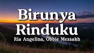 Download lagu Birunya Rinduku - Ria Angelina, Obbie Messakh (Lyrics/Lirik Video) mp3 Download lagu Birunya Rinduku - Ria Angelina, Obbie Messakh (Lyrics/Lirik Video) mp3