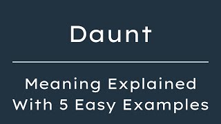 What Does Daunt Mean Daunt Meaning in English With 5 Example Sentences