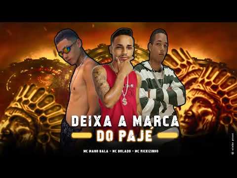 MC BOLADO - MC MANO BALA - MC RICKZINHO - DEIXA A MARCA DO PAJÉ
