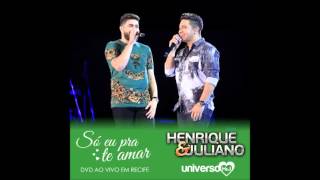 Henrique e Juliano - Só eu pra te amar (Novas Histórias - Ao Vivo Em Recife)