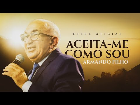 Aceita-Me Como Sou - Armando Filho