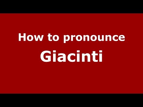 How to pronounce Giacinti (Spanish/Argentina) - PronounceNames.com