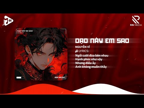 Dạo Này Em Sao (RIN Music Remix) - Nguyễn Vĩ | Giờ Người Nơi Phương Xa Ấy Có Biết Anh Đang Rất Đau
