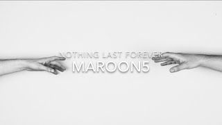 Maroon 5 - Nothing Last Forever (Lyrics)