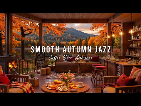 Warm Jazz Instrumental Music to Relax 🍂 Cozy Autumn Coffee Shop Ambience & Smooth Piano Jazz Music