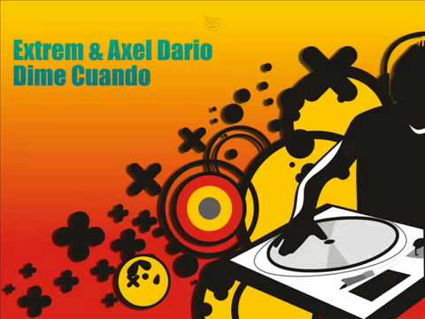 Extrem & Axel Dario - Dime Cuando (Radio Edit)