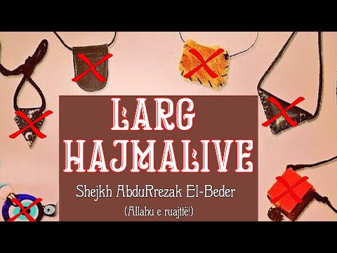 LARG HAJMALIVE Shejkh Abdurrezak El-Beder (Allahu e ruajttë!)