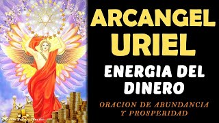 Arcangel Uriel y la energía del dinero, oración de abundancia y prosperidad al Arcángel Uriel