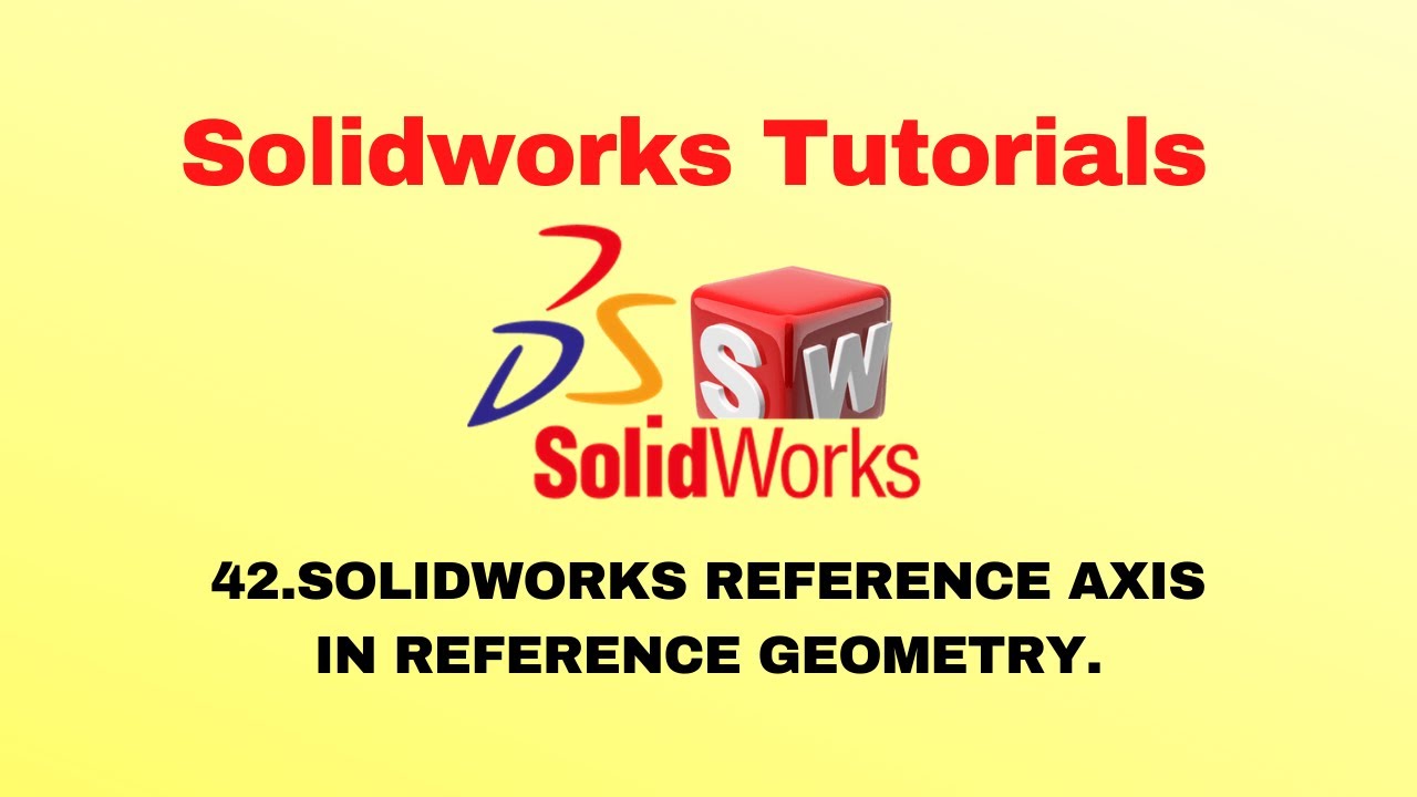 solidworks Tutorial  42 :- Solidworks Reference Axis In Reference Geometry.