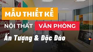 Mẫu Thiết Kế Nội Thất Văn Phòng Ấn Tượng Và Độc Đáo