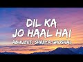 Dil Ka Jo Haal Hai Lyrics Besharam Abhijeet Shreya Ghoshal Dil Jo Tumhara Hai Kaisa Bechara