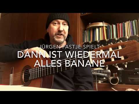 ( Dann ist wieder mal ...) Alles Banane (Text + Musik:Unmada Kindel) hier gespielt von Jürgen Fastje