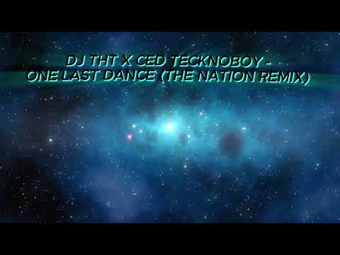 DJ THT x Ced Tecknoboy - One Last Dance (The Nation Remix)