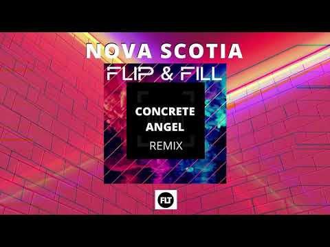 Flip & Fill - Concrete Angel - Nova Scotia (Remix)