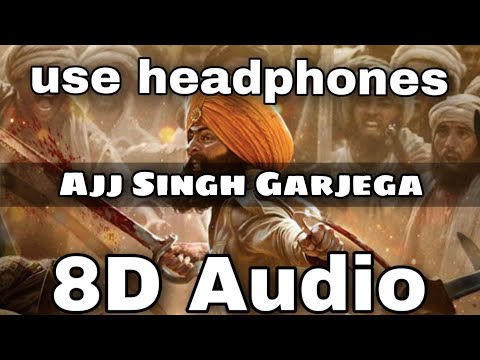 Ajj Singh Garjega (8D AUDIO) - Kesari | Akshay Kumar & Parineeti Chopra | Jazzy B | Chirrantan Bhatt