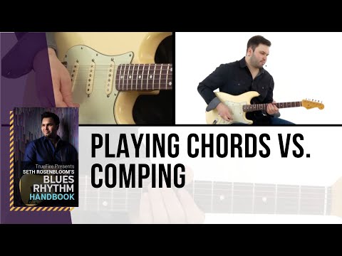 🎸 Blues Guitar Lesson - Playing Chords vs. Comping - Seth Rosenbloom - TrueFire
