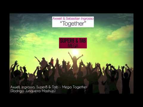 Axwell, Ingrosso, Super8 & Tab  - Mega Together (Rodrigo Junqueira Mashup)