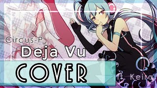 Deja Vu - Circus-P (Cover)【ユリ子 &amp; Keira】
