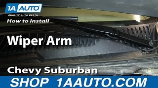 How to Replace Windshield Wiper Arm 00-02 Chevy Suburban