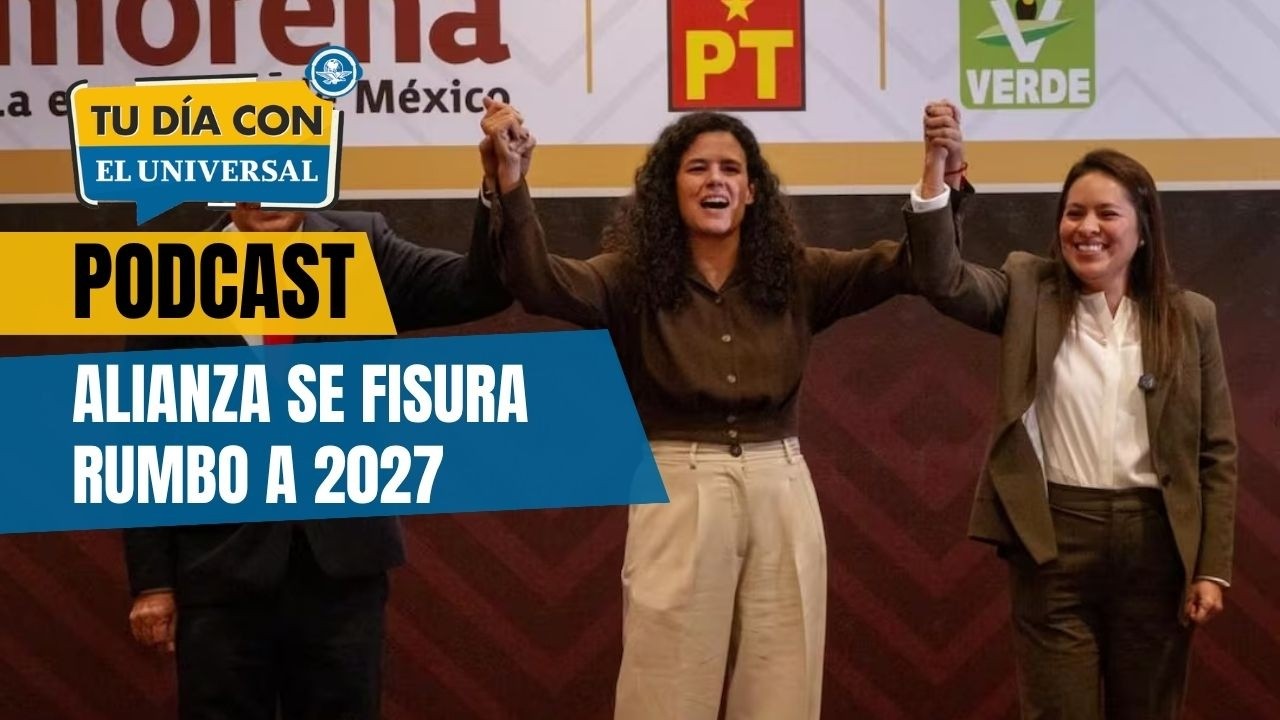 Alianza oficialista se fractura rumbo a la elección de 2027 | TU DÍA CON EL UNIVERSAL